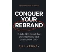 Bill Kenney Conquer Your Rebrand (Tascabile)