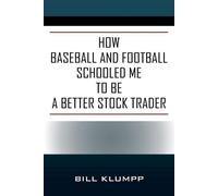 Bill Klumpp How Baseball and Football Schooled Me To Be A Better Sto (Tascabile)