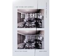 Bill Knott I Am Flying into Myself (Tascabile)