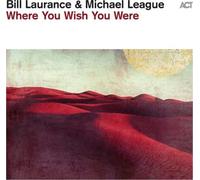 Bill Laurance & Michael League Where You Wish You Were (CD) Album