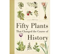 Bill Laws Fifty Plants That Changed the Course of History (Copertina rigida)