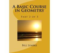 Bill Lembke A Basic Course in Geometry - Part 3 of 5 (Tascabile)