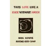 Bill Lewis This Love Like a Rage Without Anger (Tascabile)