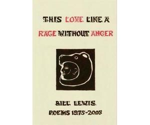 Bill Lewis This Love Like a Rage Without Anger (Tascabile)