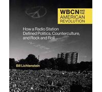 Bill Lichtenstein WBCN and the American Revolution (Copertina rigida)