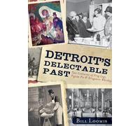 Bill Loomis Detroit's Delectable Past (Tascabile)