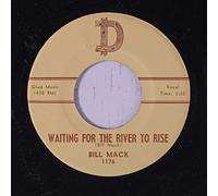 BILL MACK - waiting for the river to rise / the smoke, the bottle, the wine