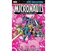 Micronauts Epic Collection: The Original Marvel Years - Home Sweet Homeworld