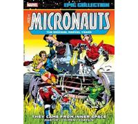 Bill Mantlo Micronauts Epic Collection: The Original Marvel Years - (Tascabile)