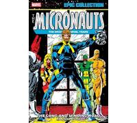 Micronauts Epic Collection: The Original Marvel Years - The Long And Winding Road