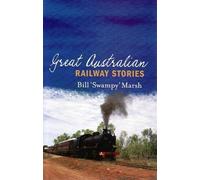 Bill Marsh Great Australian Railway Stories (Tascabile) Great Australian Stories