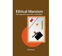 Bill Martin Jr. Ethical Marxism (Tascabile) Creative Marxism