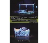 Bill McDonnell Theatres of the Troubles (Tascabile) Exeter Performance Studies