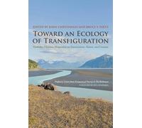 Bill McKibben Toward an Ecology of Transfiguration (Tascabile)