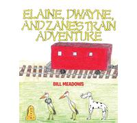 Bill Meadows Elaine, Dwayne and Zane's Train Adventure (Tascabile)