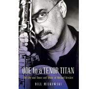 Bill Milkowski Ode to a Tenor Titan (Copertina rigida)