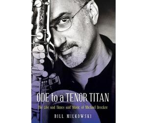 Bill Milkowski Ode to a Tenor Titan (Copertina rigida)