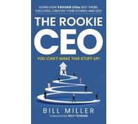 Bill Miller The Rookie CEO, You Can't Make This Stuff Up (Copertina rigida)