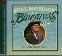 Bill Monroe and His Bluegrass Boys Gotta Travel On (CD) Album