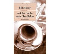 Bill Moody Anke Auf der Suche nach Chet Baker: Roman. Ein Fall für (Tascabile)