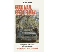 Bill Moore Good Man, Great Family (Copertina rigida)