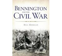 Bill Morgan Bennington and the Civil War (Tascabile)