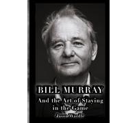 Bill Murray and the Art of Staying in the Game