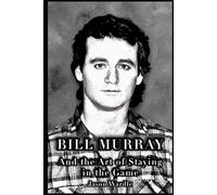 Bill Murray and the Art of Staying in the Game