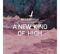 Bill & Murray - New Kind Of High