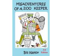 Bill Naylor Misadventures of a Zoo Keeper 3rd Edition (Tascabile)