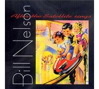 Bill Nelson - After the Satellite Sings