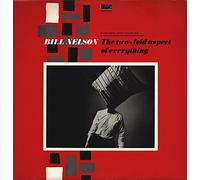 Bill Nelson - The Two-fold Aspect Of Everything
