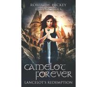 Bill Nichols Robert W Hickey Camelot Forever Lancelot's Redemption (Tascabile)