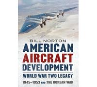 Bill Norton American Aircraft Development Second World War Le (Copertina rigida)
