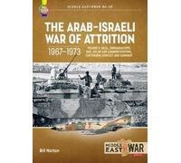 Bill Norton The Arab-Israeli War of Attrition, 1967-1973: Volume 3 (Tascabile)