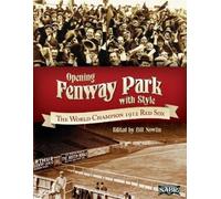 Bill Nowlin Dan Desrochers Len Levin Maurice Bouchar Opening Fenway (Tascabile)
