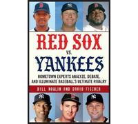 Bill Nowlin David Fischer Red Sox vs. Yankees (Tascabile)