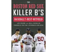 Bill Nowlin Jim Prime The Boston Red Sox Killer B's (Copertina rigida)