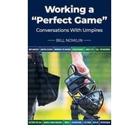 Bill Nowlin Working a "Perfect Game" (Tascabile)