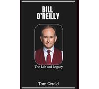 BILL O’REILLY: The Life and Legacy