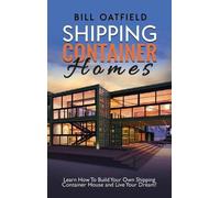 Bill Oatfield Shipping Container Homes (Copertina rigida)