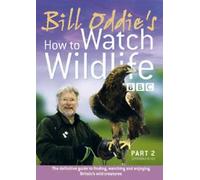 Bill Oddie: How To Watch Wildlife - Part 2 [Edizione: Regno Unito]