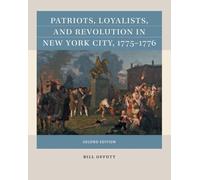 Bill Offutt Patriots, Loyalists, and Revolution in New York City, 17 (Tascabile)