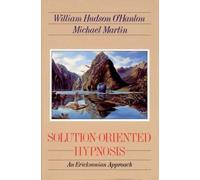 Bill O'Hanlon Michael Martin Solution-Oriented Hypnosis (Tascabile)