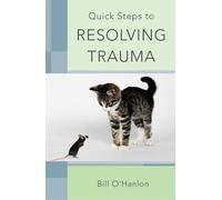 Bill O'Hanlon Quick Steps to Resolving Trauma (Tascabile)