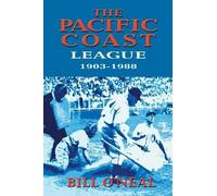 Bill O'Neal The Pacific Coast League 1903-1988 (Tascabile)