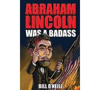 Bill O'Neill Abraham Lincoln Was A Badass (Tascabile)