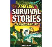 Bill O'Neill Amazing Survival Stories for Adventurous Kids (Tascabile)