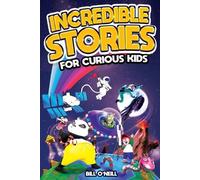 Bill O'Neill Incredible Stories for Curious Kids (Tascabile)