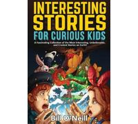Bill O'Neill Interesting Stories for Curious Kids (Tascabile)